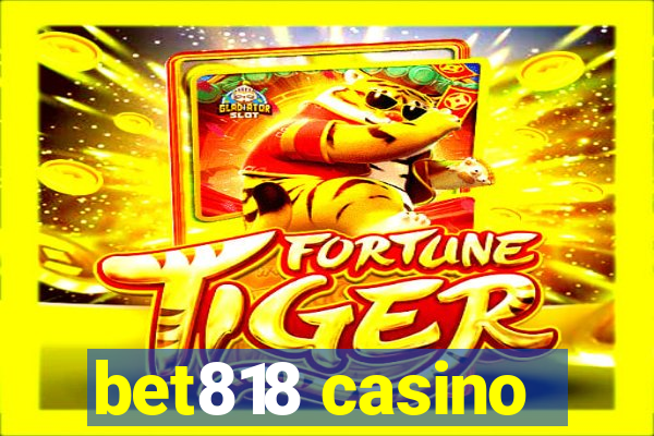 bet818 casino